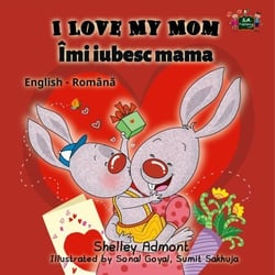 I Love My Mom Îmi iubesc mama (English Romanian Kids Book) - English Romanian Bilingual Collection