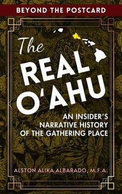 The Real O?ahu: An Insider's Narrative History of the Gathering Place - Beyond The Postcard, #1