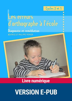 Les erreurs d'orthographe à l'école - Diagnostic et remédiation - Cycles 2 et 3