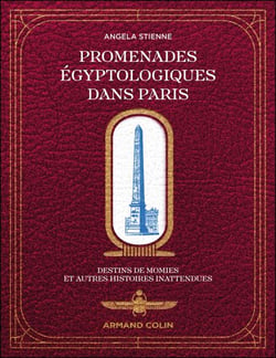 Promenades égyptologiques dans Paris - Destins de momies et autres histoires inattendues