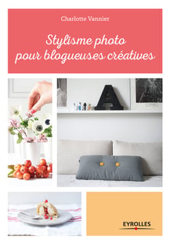 Stylisme photo pour blogueuses créatives - Les conseils d'une styliste professionnelle