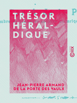 Trésor héraldique - D'après d'Hozier, Ménétrier, Boisseau, etc.