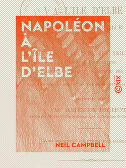 Napoléon à l'île d'Elbe - Chronique des événements de 1814 et 1815