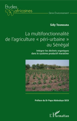 La multifonctionnalité de l'agriculture "péri-urbaine" au Sénégal - Intégrer les déchets organiques dans le systèmes productif maraîcher