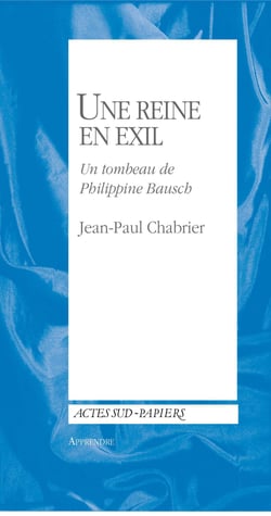 Apprendre 29 : Une reine en exil - Un tombeau de Philippine Bausch