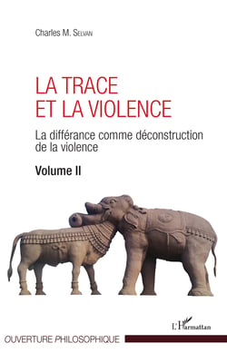 La Trace et la violence - La différance comme déconstruction de la violence - Volume II