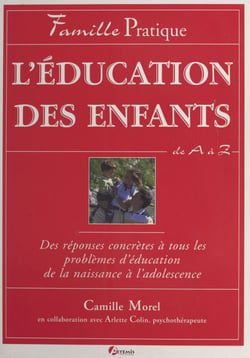 L'Éducation des enfants de A à Z - Des réponses concrètes à tous les problèmes d'éducation de la naissance à l'adolescence