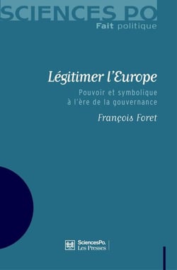 Légitimer l'Europe - Pouvoir et symbolique à l'ère de la gouvernance
