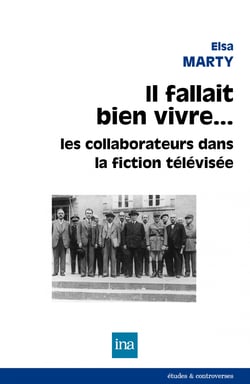Il fallait bien vivre... - Les collaborateurs dans la fiction télévisée