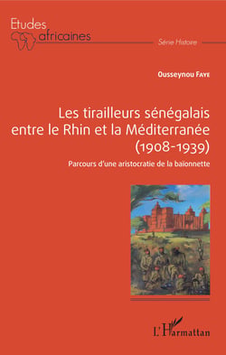 Les tirailleurs sénégalais entre le Rhin et la Méditerranée (1908-1939) - Parcours d'une aristocratie de la baïonette