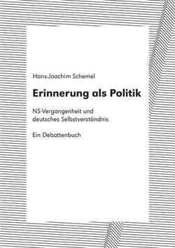 Erinnerung als Politik - NS-Vergangenheit und deutsches Selbstverständnis. Ein Debattenbuch