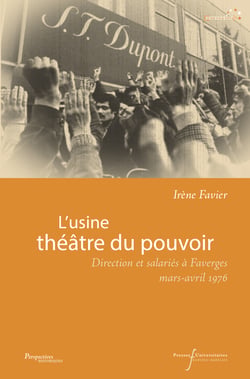 L’usine théâtre du pouvoir - Direction et salariés à Faverges (mars-avril 1976)