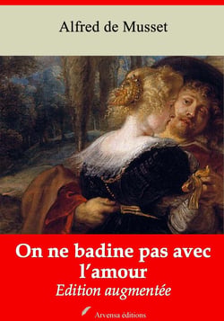 On ne badine pas avec l’amour – suivi d'annexes - Nouvelle édition 2019