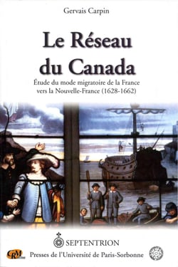 Le Réseau du Canada - Étude du mode migratoire de la France vers la Nouvelle-France (1628-1662)
