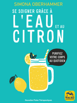 Se soigner grâce à l'eau et au citron - Purifiez votre corps au quotidien