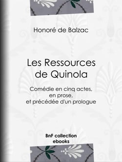 Les Ressources de Quinola - Comédie en cinq actes, en prose, et précédée d'un prologue