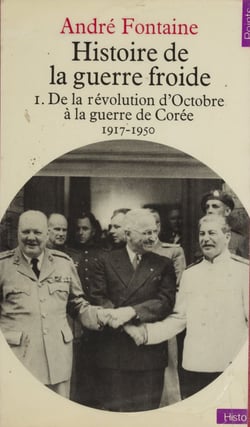 Histoire de la guerre froide (1) - De la révolution d'Octobre à la guerre de Corée, 1917-1950