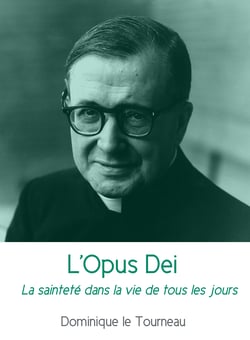 L'Opus Dei - La sainteté dans la vie de tous les jours