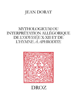 Mythologicum - Ou interprétation allégorique de l'«Odyssée» X-XII et de l'«Hymne à Aphrodite»