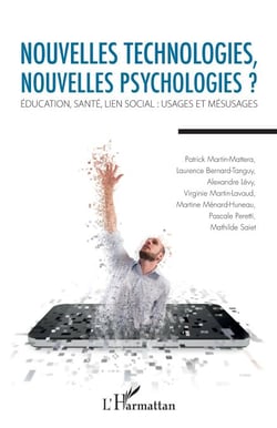 Nouvelles technologies, nouvelles psychologies ? - Education, santé, lien social : usages et mésusages