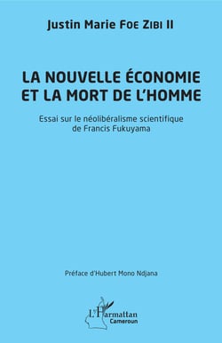 La nouvelle économie et la mort de l'homme - Essai sur le néolibéralisme scientifique de Francis Fukuyama