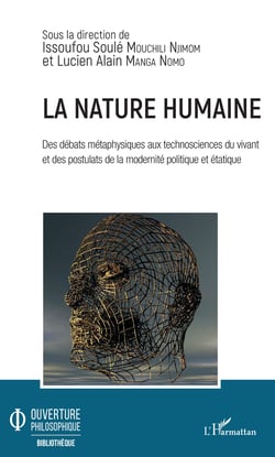 La nature humaine. Des débats métaphysiques aux technosciences du vivant et - des postulats de la modernité politique et étatique