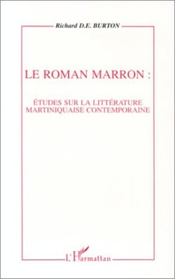 Le roman marron: études sur la littérature martiniquaise contemporaine