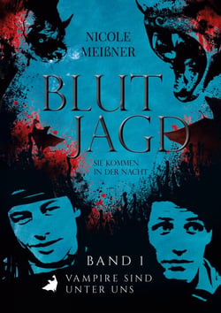 Blutjagd-Sie kommen in der Nacht - Band 1: Vampire sind unter uns