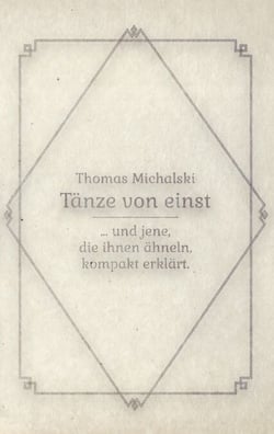 Tänze von Einst - ... und jene, die ihnen ähneln, kompakt erklärt