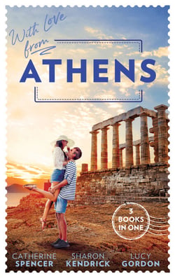 With Love From Athens - The Greek Millionaire's Secret Child / Constantine's Defiant Mistress / The Greek Tycoon's Achilles Heel