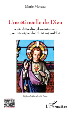 Une étincelle de Dieu - La joie d'être disciple-missionnaire pour témoigner du Christ aujourd'hui
