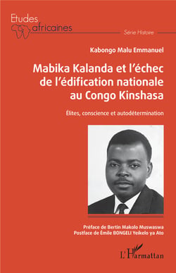 Mabika Kalanda et l'échec de l'édification nationale au Congo Kinshasa - Elites, conscience et autodétermination