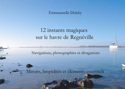 12 instants magiques sur le havre de Regnéville - Miroirs, limpidités et éléments essentiels