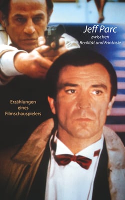 Jeff Parc zwischen Realität und Fantasie - Erzählungen eines Filmschauspielers