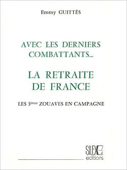 Avec les derniers combattants... - La retraite de France : Les 3èmes Zouaves en campagne