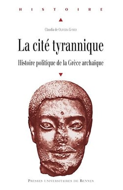 La cité tyrannique - Histoire politique de la Grèce archaïque