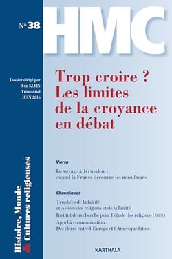 Histoire, Monde et Cultures religieuses N°38 : Trop croire ? Les limites de la croyance en débat