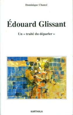 Edouard Glissant. Un traité du "déparler" - Un traité du "deparler"