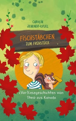 Fischstäbchen zum Frühstück - (Vor)Lesegeschichten von Theo aus Kanada