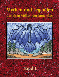 Mythen und Legenden der alten Völker Nordamerikas - Band I