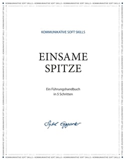 Einsame Spitze - Ein Führungshandbuch in 5 Schritten