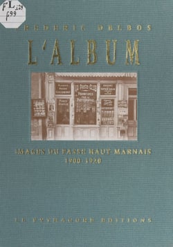 L'album - Images du passé haut-marnais, 1900-1920