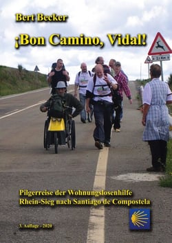 ¡Bon Camino, Vidal! - Pilgerreise der Wohnungslosenhilfe Rhein-Sieg  nach Santiago de Compostela - 3. Auflage