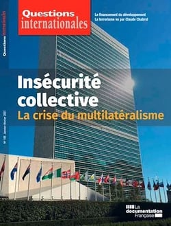 Questions Internationales : Insécurité collective : la crise du multilatéralisme -n°105