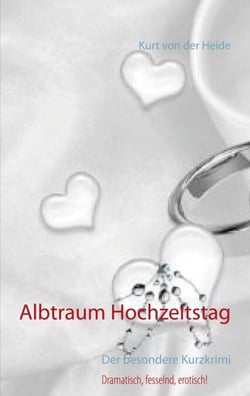 Albtraum Hochzeitstag - Der besondere Kurzkrimi