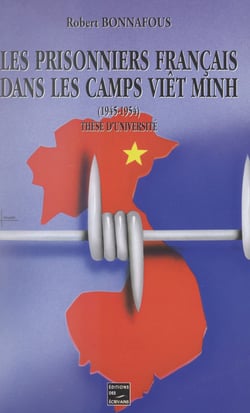 Les prisonniers de guerre du Corps expéditionnaire français en Extrême-Orient dans les camps Viêt Minh, 1945-1954 - Thèse pour le Doctorat d'université