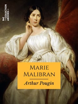 Marie Malibran - Histoire d'une cantatrice