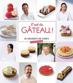 C'est du gâteau ! - 25 desserts de chefs