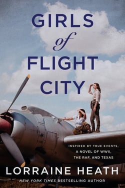 Girls of Flight City - Inspired by True Events, a Novel of WWII, the Royal Air Force, and Texas