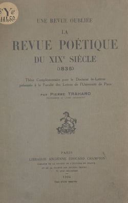 Une revue oubliée : la "Revue poétique du XIXe siècle" (1835) - Thèse complémentaire pour le Doctorat ès-lettres présentée à la Faculté des lettres de l'Université de Paris
